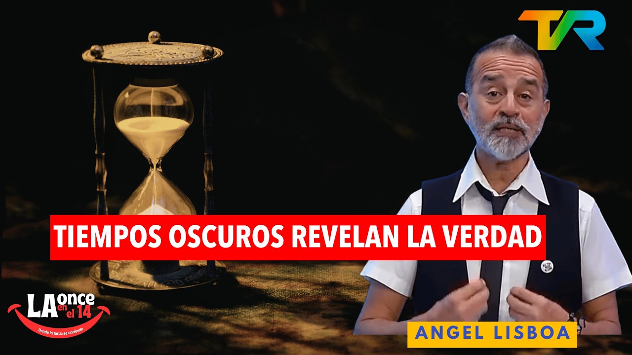 TIEMPOS OSCUROS REVELAN LA VERDAD CON ANGEL LISBOA | LA ONCE EN EL 14