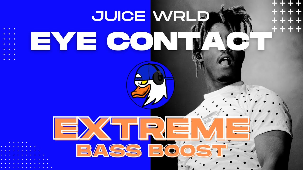 EXTREME BASS BOOST EYE CONTACT (LOOK ME IN MY EYES) JUICE WRLD YouTube