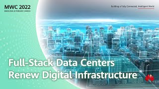 #MWC22-Full-Stack Data Centers Renew Digital Infrastructure