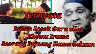 TERNYATA SOSOK GURU SILAT RHOMA IRAMA ADALAH SEORANG TOKOH PEJUANG KEMERDEKAAN