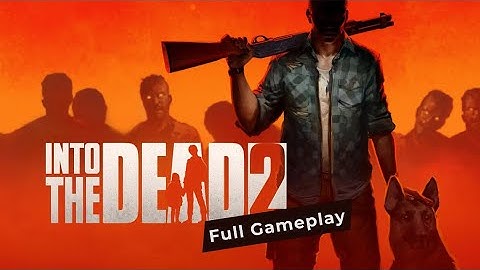 Into the Dead 2 | Full Gameplay | No Commentary