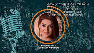 Adile Kurt Karatepe - Odasına Vardım Olur mu Böyle Resimi