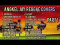 Angkel Jay Acoustic Reggae Songs Part 1 Greatest HIts 2021