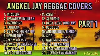 Angkel Jay Acoustic Reggae Songs Part 1 Greatest HIts 2021