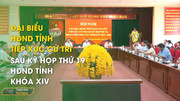 Đại biểu HĐND tỉnh tiếp xúc cử tri sau Kỳ họp thứ 19, HĐND tỉnh khóa XIV | Thái Nguyên TV