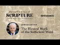 Session 6: The Blessed Work of the Sufficient Word (John MacArthur)