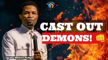 The Secret to Casting Out Demons | Apostle Michael Orokpo (Deliverance Power)