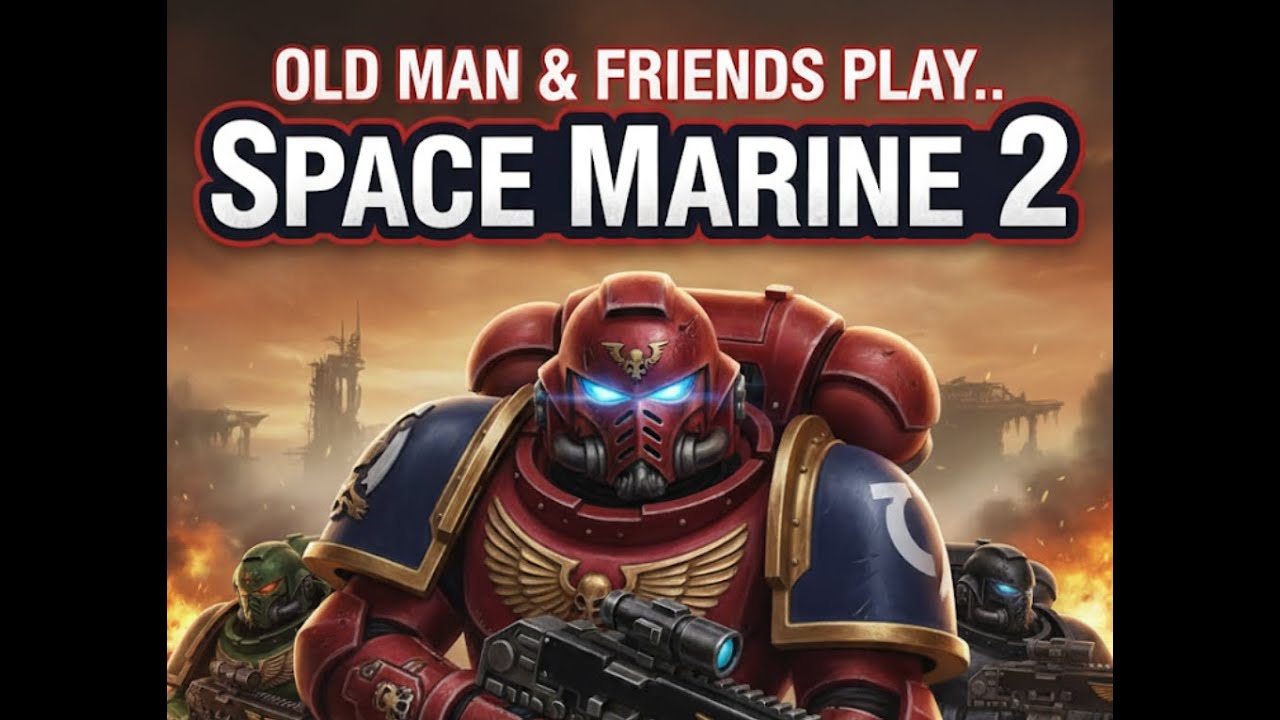 Space Marines 2 with OldManNoPlan & Friends (Portrait)