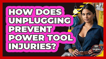 How Does Unplugging Prevent Power Tool Injuries?