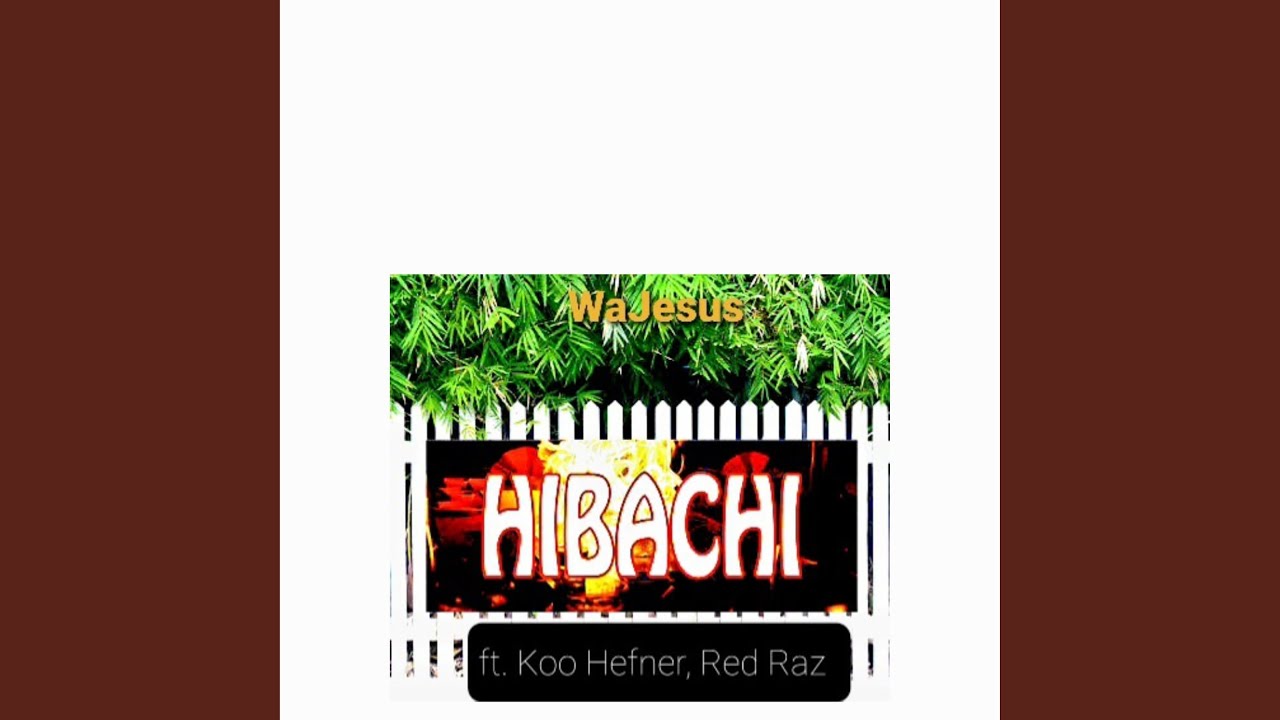 Hibachi (feat. Koo Hefner)