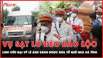 Vụ sạt lở đèo Bảo Lộc: Linh cữu đại uý Lê Ánh Sáng đã về tới quê nhà Hà Tĩnh | PLO