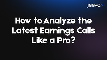How to Analyze the Latest Earnings Calls Like a Pro | Jeeva AI