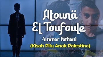 Atouna El Toufoule - Ammar Fathani - Kisah Pilu Anak Palestina ( Official Music Video )