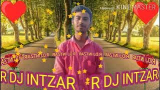 Mera Jane bahar aa gaya DJ Intezar Jhankar