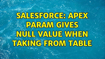Salesforce: Apex Param gives null value when taking from table (2 Solutions!!)