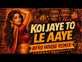 Koi Jaye To Le Aaye Afro House Remix Bollywood X Afro Vibes