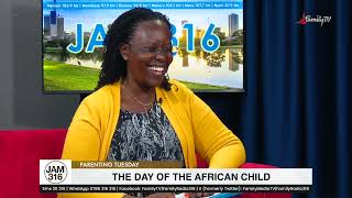 Jam 316 Parenting Tuesday - 4/06/2024 ( The Day Of The African Child)