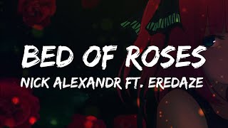 NICK ALEXANDR - Bed Of Roses (Lyrics) ft. Eredaze