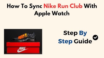 How To Sync Nike Run Club With Apple Watch