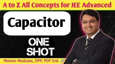 capacitor one shot by NV sir | capacitor one shot jee | capacitor physics wallah