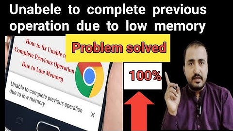 Unable To Complete Previous OperationDue To Low Memory On Chrome ProblemSolution|@waseemtech 723