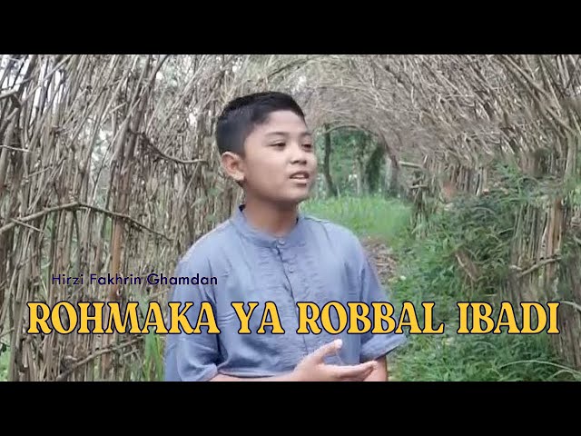 ROHMAKA YA ROBBAL IBADI Cover by Hirzi Fakhrin Ghamdan class=