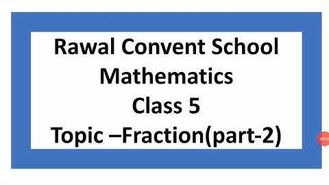 Class- V, Subject- Maths, Topic- Fraction, Part-2, Rawal Convent School