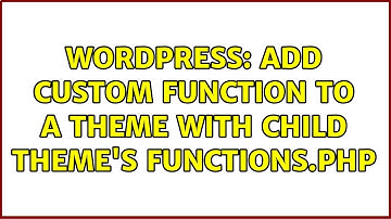 Wordpress: Add custom function to a theme with child theme