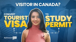 How to convert your Tourist Visa to Study Permit from inside Canada | Immigration 2024