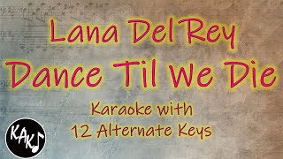 Dance Til We Die Karaoke - Lana Del Rey Instrumental Lower Higher Male Original Key