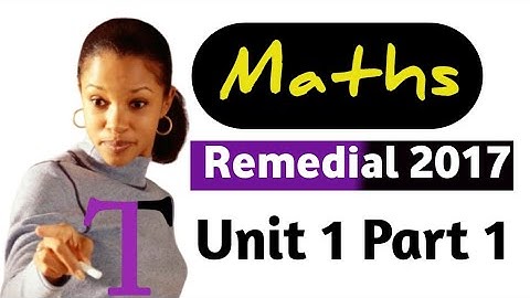 Remedial Mathematics unit 1 part 1:  #remedial2017 #remedial_2017