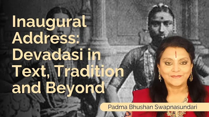 Inaugural Address: Devadasi in Text, Tradition and...