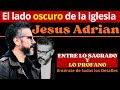 El lado oscuro de jesus adrian