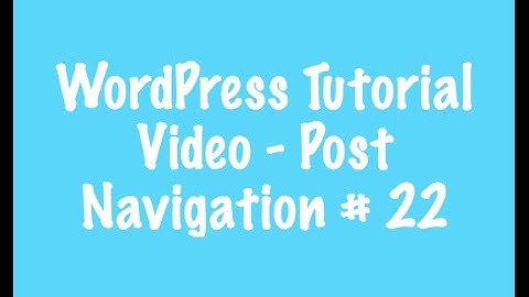 WordPress Tutorial Video - Post Navigation