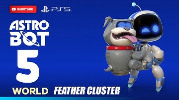Astro Bot Gameplay Walkthrough World 5 - FEATHER CLUSTER (Playstation 5)
