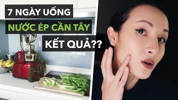 Thử uống nước ép cần tây trong 7 ngày & kết quả