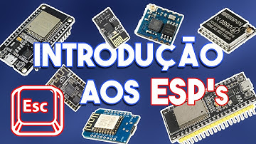 Introdução ao ESP (ESP32, ESP8266, ESP 01, ESP 05, Wemos)