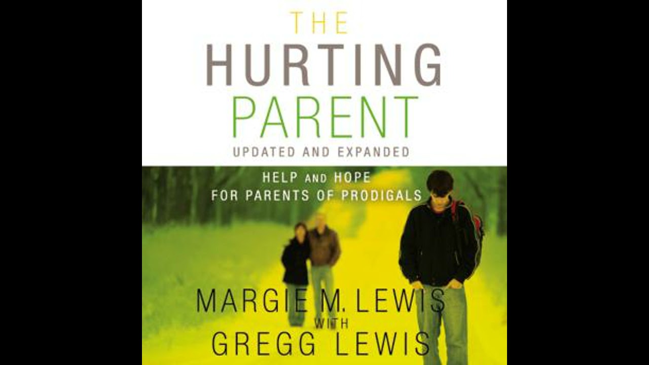 Hurting Parent: Help for Parents of Prodigal Sons and Daughters - Gregg Lewis