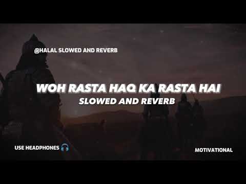 Wo Rasta Haq Ka Rasta Hai   Slowed And Reverb Nasheed   Use Headphones    Halal Slowed And Reverb