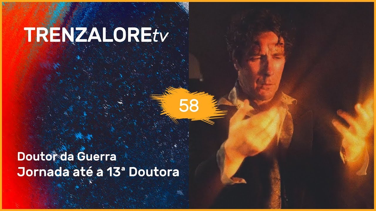 TrenzaloreTV #58: Doutor da Guerra | Jornada até a 13ª Doutora