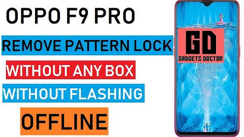 Remove Oppo F9 Pro (CPH1823) Pattern Lock, Password, Pin Lock - Without Any Box (Offline) New Patch