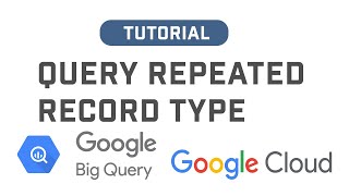 How To Query Repeated Record Type In Google BigQuery