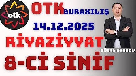 OTK BURAXILIŞ / RİYAZİYYAT / 14 DEKABR 2025 / 8-Cİ SİNİF 