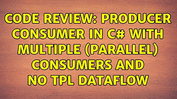 Code Review: Producer Consumer in C# with multiple (parallel) consumers and no TPL Dataflow