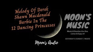 ♪ Melody Of Derek - Shawn Macdonald ♪ | Barbie In The 12 Dancing Princesses OST (Movie) | Audio