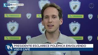 Presidente do LEC esclarece polêmica envolvendo VGD e Café