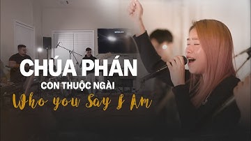 Chúa Phán Con Thuộc Ngài - Who You Say I Am || Called To Worship (live)