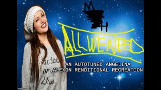 (Autotuned) Renditional Recreation : "All We Need" By Angelina Alexon