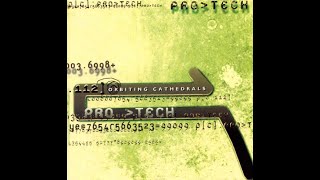 Pro Tech - Orbiting Cathedrals [full album] [HQ]