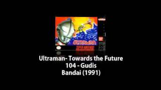 Snes - Ultraman- Towards The Future - 104 - Gudis